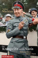 Machtan, Lothar: Der Kronprinz und die Nazis. Hohenzollerns blinder Fleck 