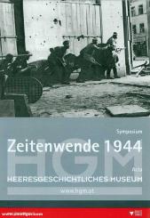 Dybas, Boguslaw/Thalhammer, Andreas/Reisner, Markus u.a.: Symposium Zeitenwende 1944 