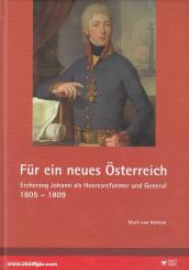 Hattem, Mark van: Für ein neues Österreich. Erzherzog Johann als Heeresreformer und General 1805-1809 