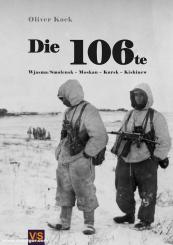 Kock, Oliver: Die 106te. Wjasma/Smolensk - Moskau - Kursk - Kischinew 