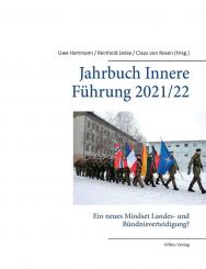 Hartmann, Uwe/Janke, Reinhold/Rosen, Claus von (Hrsg.): Jahrbuch Innere Führung 2021/2022. Ein neues Mindset Landes- und Bündnisverteidigung? 