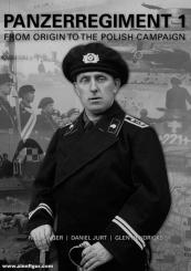 Unger, Rico/Jurt, Daniel/Hendricks, Glen: Panzerregiment 1. Volume 1: From Origin to the Polish Campaign. 