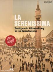 Damals - Das Magazin für Geschichte (Hrsg.): La Serenissima. Die Geschichte Venedigs von der Völkerwanderung bis zum Massentourismus 