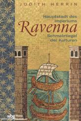 Herrin, Judith: Ravenna. Hauptstadt des Imperiums, Schmelztiegel der Kulturen 