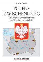 Scheil, Stefan: Polens Zwischenkrieg. Der Weg der Zweiten Republik von Versailles nach Gleiwitz 