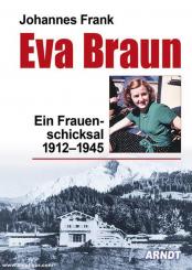 Frank, Johannes: Eva Braun. Ein Frauenschicksal 1912-1945 