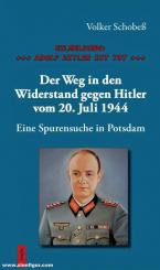 Schobeß, Volker: Eilmeldung: Adolf Hitler ist tot. Der Weg in den Widerstand gegen Hiltler vom 20. Juli 1944. Eine Spurensuche in Potsdam 
