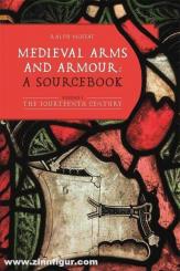 Moffat, Ralph: Medieval Arms and Armour: a Sourcebook. Band I: The Fourteenth Century 