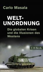Masala, Carlo: Welt-Unordnung. Die globalen Krisen und die Illusion des Westens 