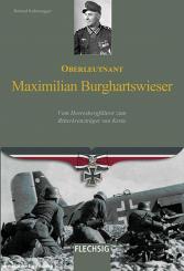Kaltenegger, Roland: Oberleutnant Maximilian Burghartswieser. Vom Heeresbergführer zum Ritterkreuzträger von Kreta 