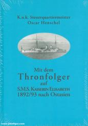 Henschel, Oscar: Mit dem Thronfolger auf S.M.S. Kaiserin Elisabeth 1892/93 nach Ostasien 