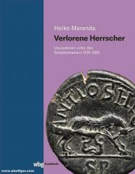 Marenda, Heiko: Verlorene Herrscher. Usurpatoren unter den Soldatenkaisern (235-285) 
