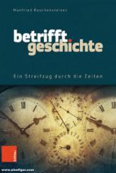 Rauchensteiner, Manfried: Betrifft Geschichte. Ein Streifzug durch die Zeiten 