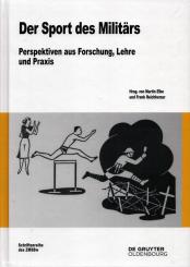 Elbe, Martin/Reichherzer, Martin (Hrsg.): Der Sport des Militärs. Perspektiven aus Forschung, Lehre und Praxis 
