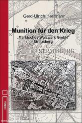 Ullrich, Gerd-Ullrich: Munition für den Krieg. "Märkisches Walzwerk GmbH" Strausberg 