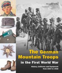 Jordan, Alexander: The German Mountain Troops in the First World War 