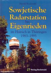 Rockstuhl, Harald: Sowjetische Radarstation bei Eigenrieden im Hainich in Thüringen 1983-1995 