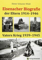 Schuster-Wald, Dieter: Eisenacher Biografie meiner Eltern 1914-1946. Vaters Kriegstagebuch 