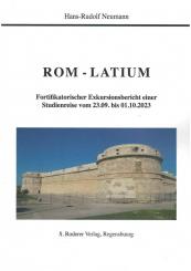 Neumann, Hans-Rudolf: Rom - Latium. Fortifikatorischer Exkursionsbericht einer Studienreise vom 23.09. bis 01.10.2023 