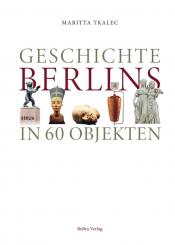 Tkalec, Maritta: Geschichte Berlins in 60 Objekten 