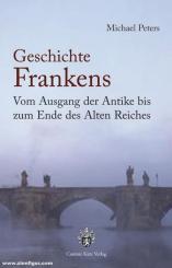 Peters, Michael: Geschichte Frankens. Vom Ausgang der Antike bis zum Ende des Alten Reichs 