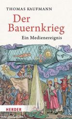 Kaufmann, Thomas: Der Bauernkrieg. Ein Medienereignis 