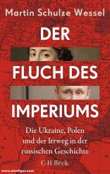 Schulze Wessel, Martin: Der Fluch des Imperiums. Die Ukraine, Polen und der Irrweg in der russischen Geschichte 