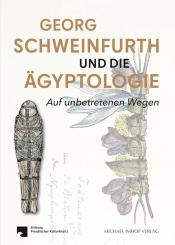 Kuhn, Robert/Gerhardt, Marius (Hrsg.): Georg Schweinfurth und die Ägyptologie 