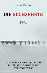 Macher, Heinz: Die Sechzehnte 1943 