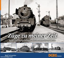 Schneider, Wolf: Züge zu meiner Zeit. Band 1: Die alte Bundesbahn zwischen Kocher und Neckar (1954-1971) 