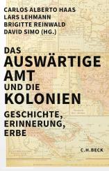 Haas, Carlos Alberto (Hrsg. u.a.): Das Auswärtige Amt und die Kolonien 