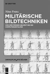 Franz, Nina: Militärische Bildtechnikenvon der frühen Neuzeit bis ins Computerzeitalter 