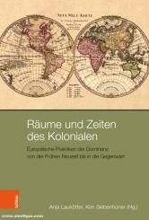 Laukötter, Anja/Siebenhüner, Kim (Hrsg.): Räume und Zeiten des Kolonialen 