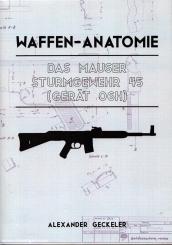 Geckeler, Alexander: Waffen-Anatomie. Das Mauser Sturmgewehr 45 (Gerät 06H) 