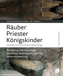Bickel, Susanne (Hrsg.): Räuber - Priester - Königskinder. Die Gräber KV 40 und KV 64 im Tal der Könige. Band 3: Beraubung, Nachnutzungen der Dritten Zwischenzeit, Mumien, Gesamtauswertung 