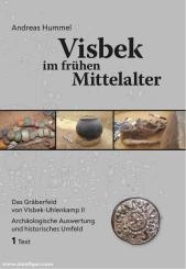 Hummel, Andreas: Visbek im frühen Mittelalter. Das Gräberfeld von Visbek-Uhlenkamp II. Archäologische Auswertung und historisches Umfeld. 2 Volumes 