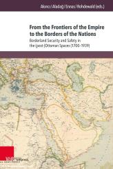 Akinci, Arda, Aladag, Fatma/Ennas, Giorgio (Hrsg. u.a.): From the Frontiers of the Empire to the Borders of the Nations 