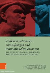 Ganzenmüller, Jörg/Sánchez, Antonio M./Pinheiro, Teresa (Hrsg.): Zwischen nationalen Sinnstiftungen und transnationalem Erinnern 