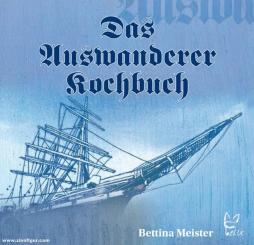 Meister, Bettina: Das Auswanderer-Kochbuch 