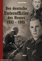 Buls, Thoralf: Der deutsche Unteroffizier des Heeres 1933-1945 