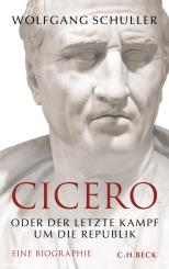 Schuller, Wolfgang: Cicero oder der letzte Kampf um die Republik 
