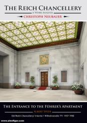 Neubauer, Christoph: The Reich Chancellery. A Work Analysis. Albert Spee. Volume 1: The Entrance to the Führer's Apartment/ Old Reich Chancellery/ Interior/ Wilhelmstraße 77/ 1937-1950 