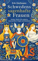Gloßmann, Erik: Schwedens sagenhafte Frauen 