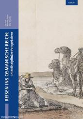 Tacke, Andreas/Wesche, Jörg (Hrsg.): Reisen ins Osmanische Reich: Interdisziplinäre Perspektiven 