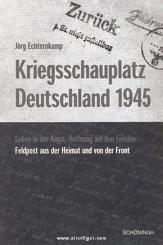 Echternkamp, J.: Kriegsschauplatz Deutschland 1945 