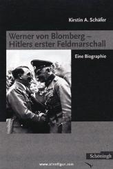 Schäfer, K. A.: Werner von Blomberg: Hitlers erster Feldmarschall 