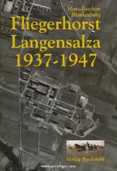 Blankenburg, H.-J.: Fliegerhorst Langensalza 1937 bis 1947. Die Chronik eines der interessantesten Militärflugplätze Mitteldeutschlands 