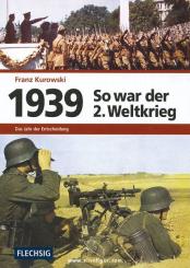 Kurowski, F.: 1939 - So war der 2. Weltkrieg 