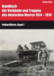Kraus, J.: Handbuch der Verbände und Truppen des deutschen Heeres 1914 - 1918 