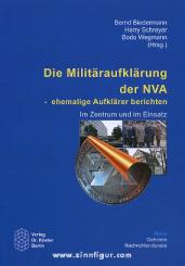 Biedermann, B./Schreyer, H./Wegmann, B. (Hrsg.): Die Militäraufklärung der NVA - ehemalige Aufklärer berichten 